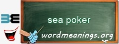 WordMeaning blackboard for sea poker